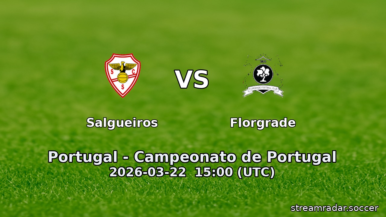 Salgueiros vs Florgrade