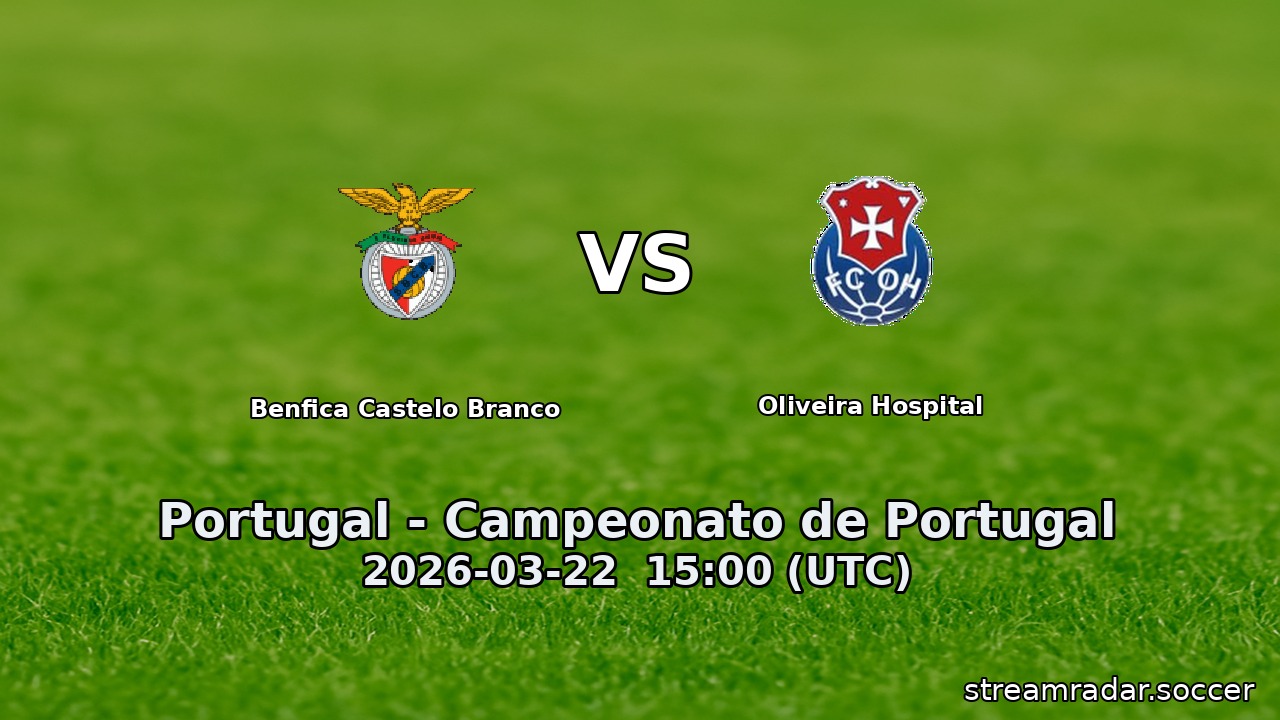 Benfica Castelo Branco vs Oliveira Hospital
