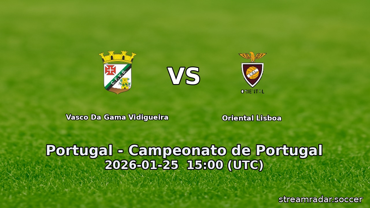 Vasco Da Gama Vidigueira vs Oriental Lisboa