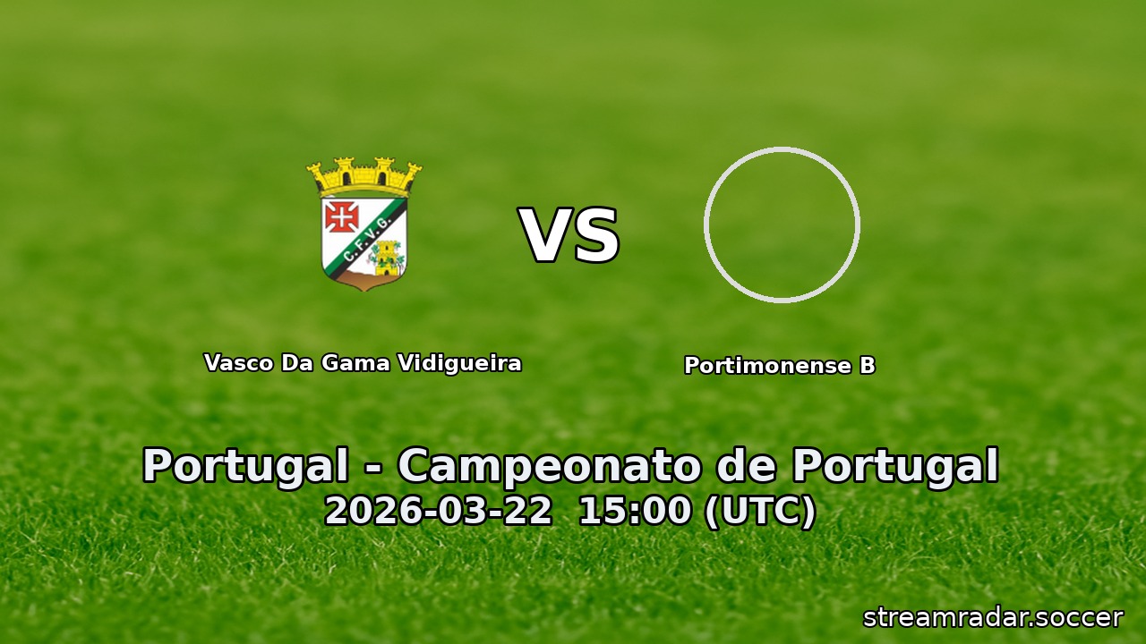 Vasco Da Gama Vidigueira vs Portimonense B
