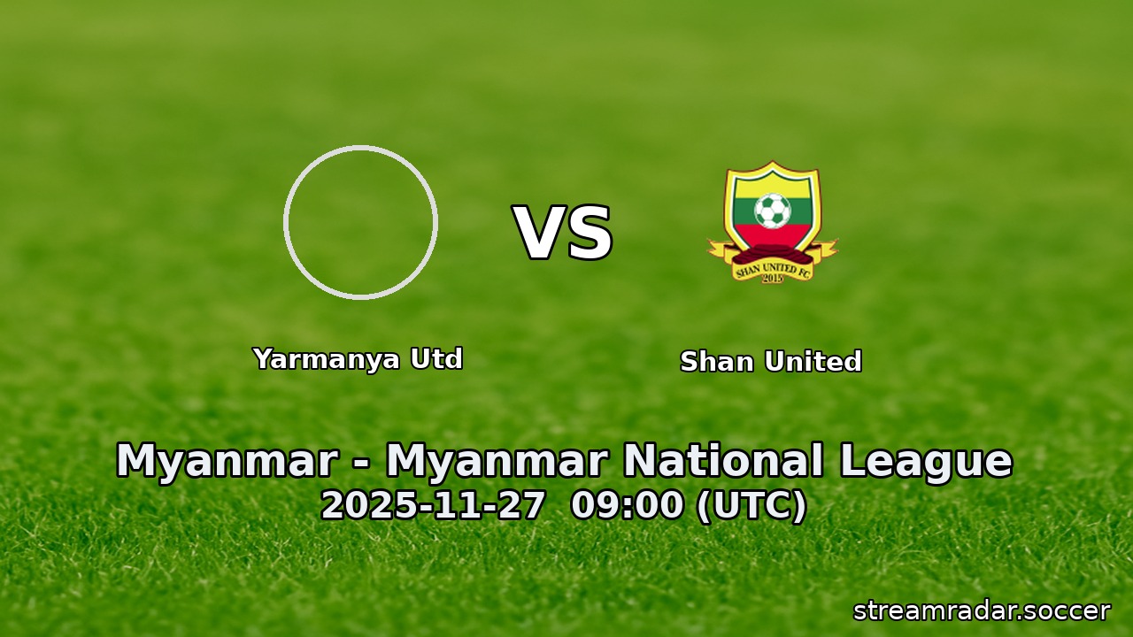 Yarmanya Utd vs Shan United