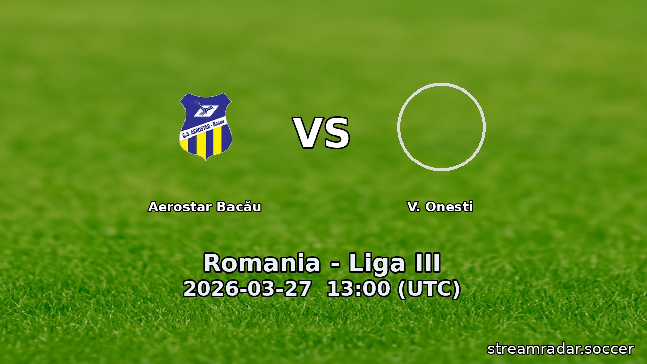 Aerostar Bacău vs V. Onesti