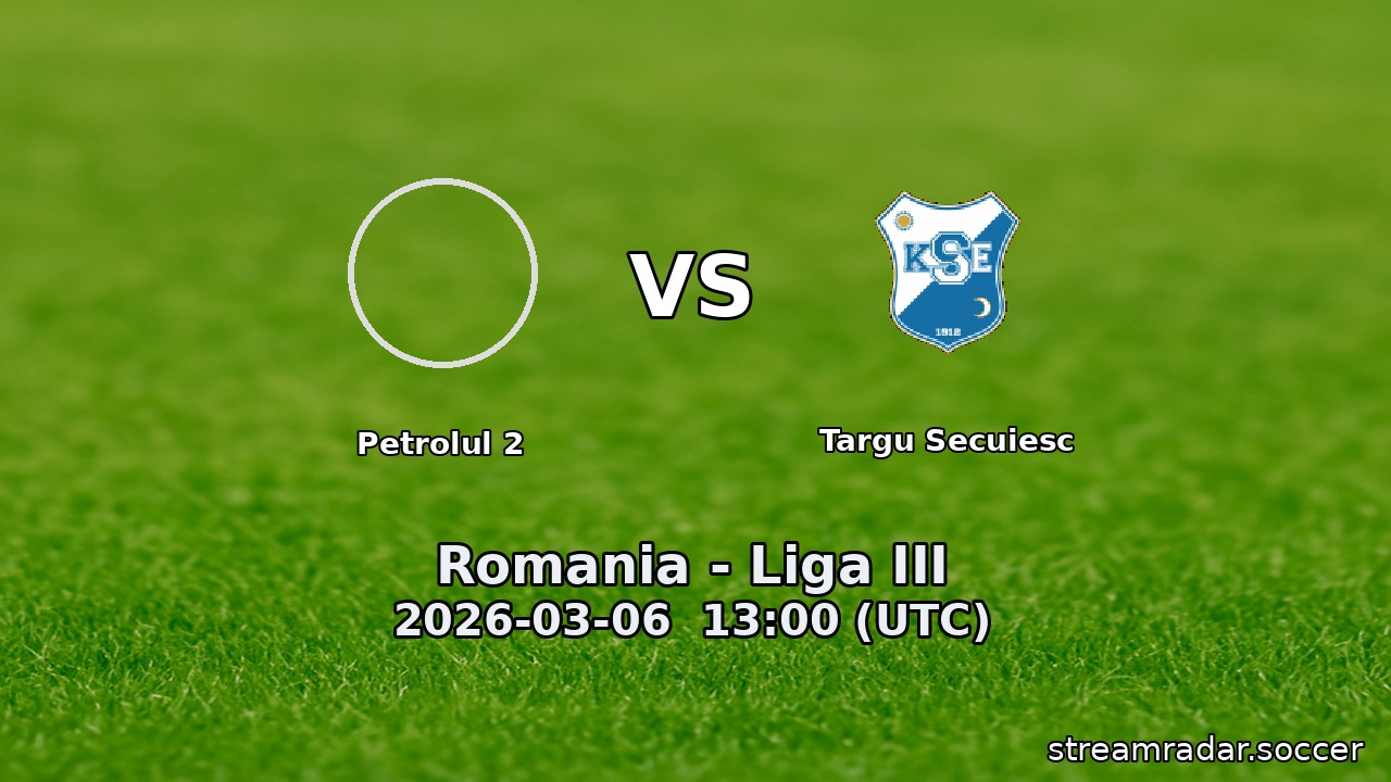 Petrolul 2 vs Targu Secuiesc