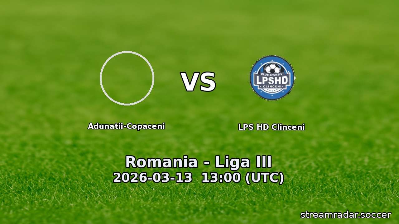 Adunatii-Copaceni vs LPS HD Clinceni