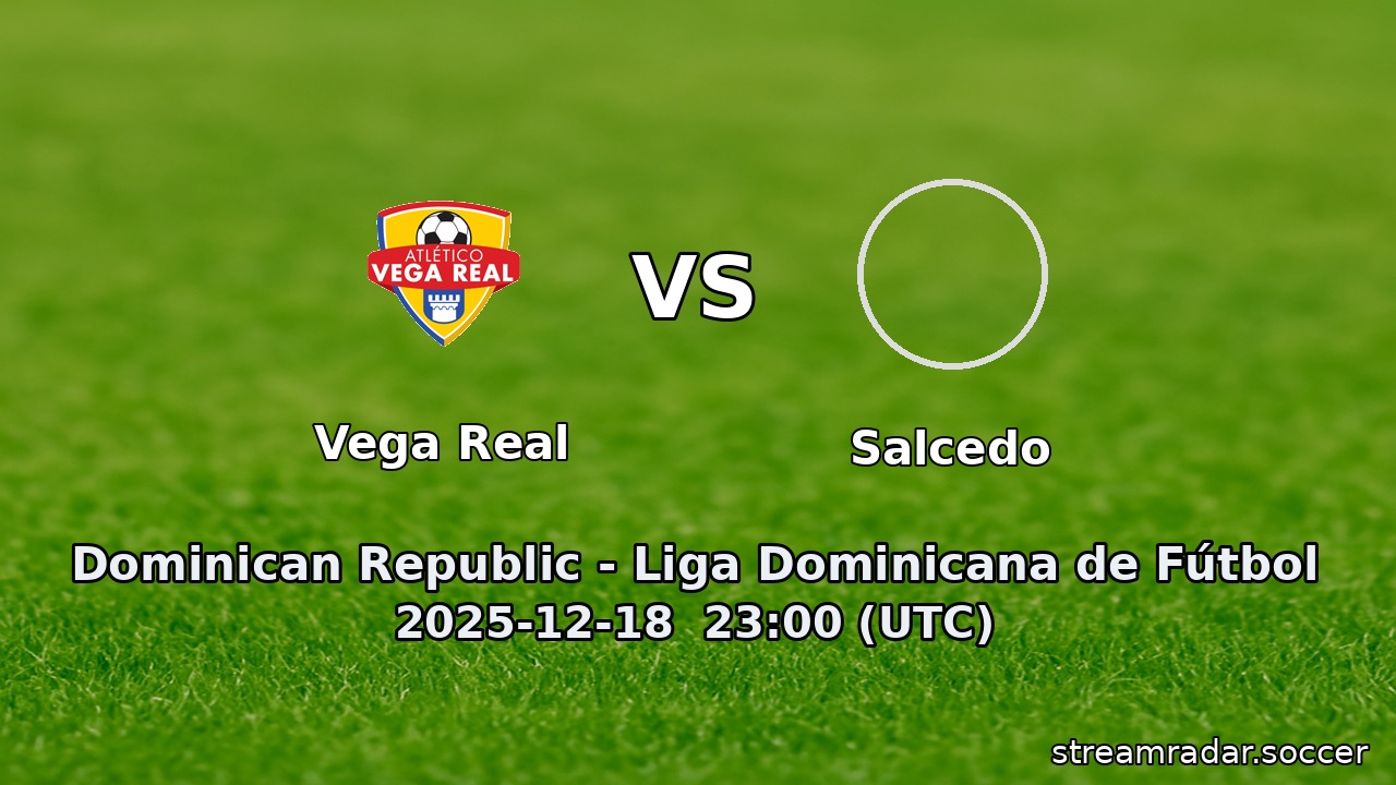 Vega Real vs Salcedo