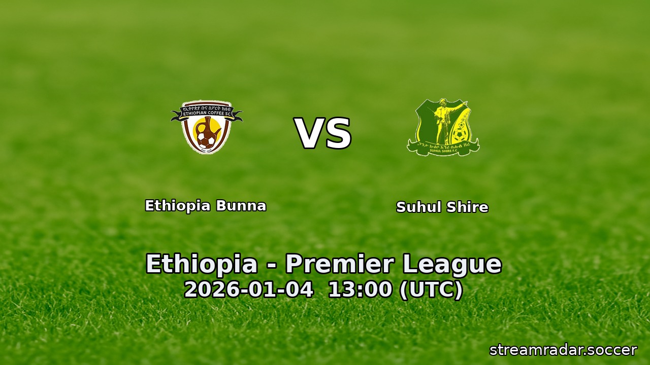 Ethiopia Bunna vs Suhul Shire