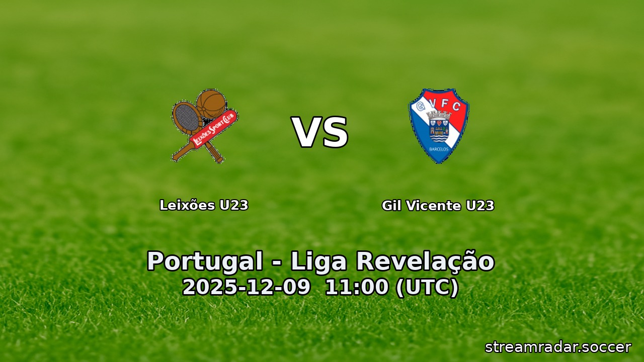 Leixões U23 vs Gil Vicente U23
