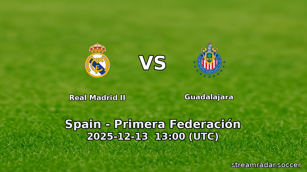 Real Madrid II vs Guadalajara
