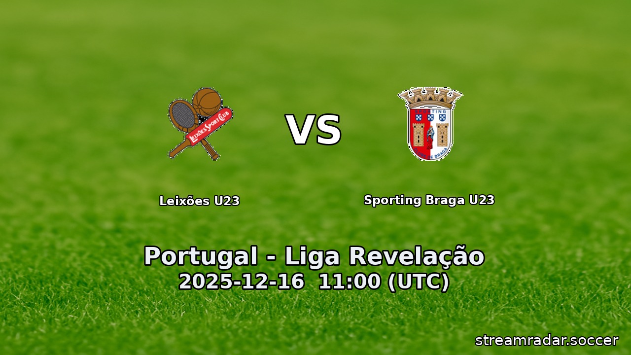 Leixões U23 vs Sporting Braga U23