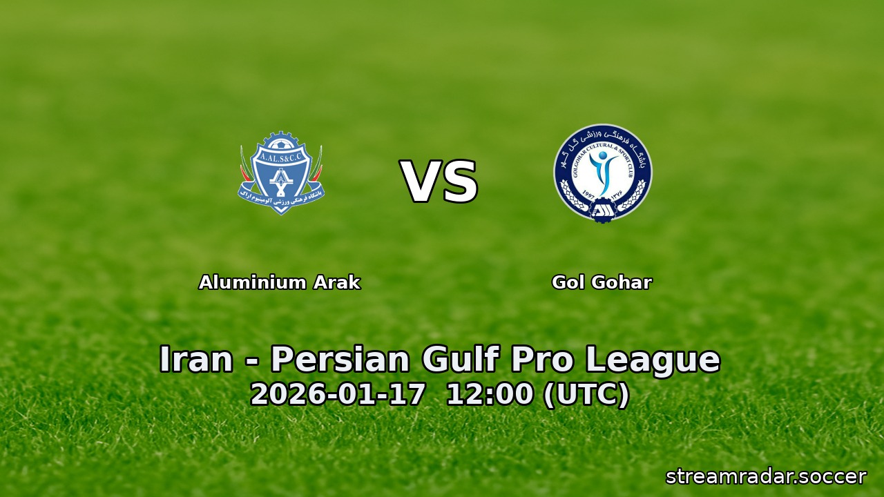 Aluminium Arak vs Gol Gohar