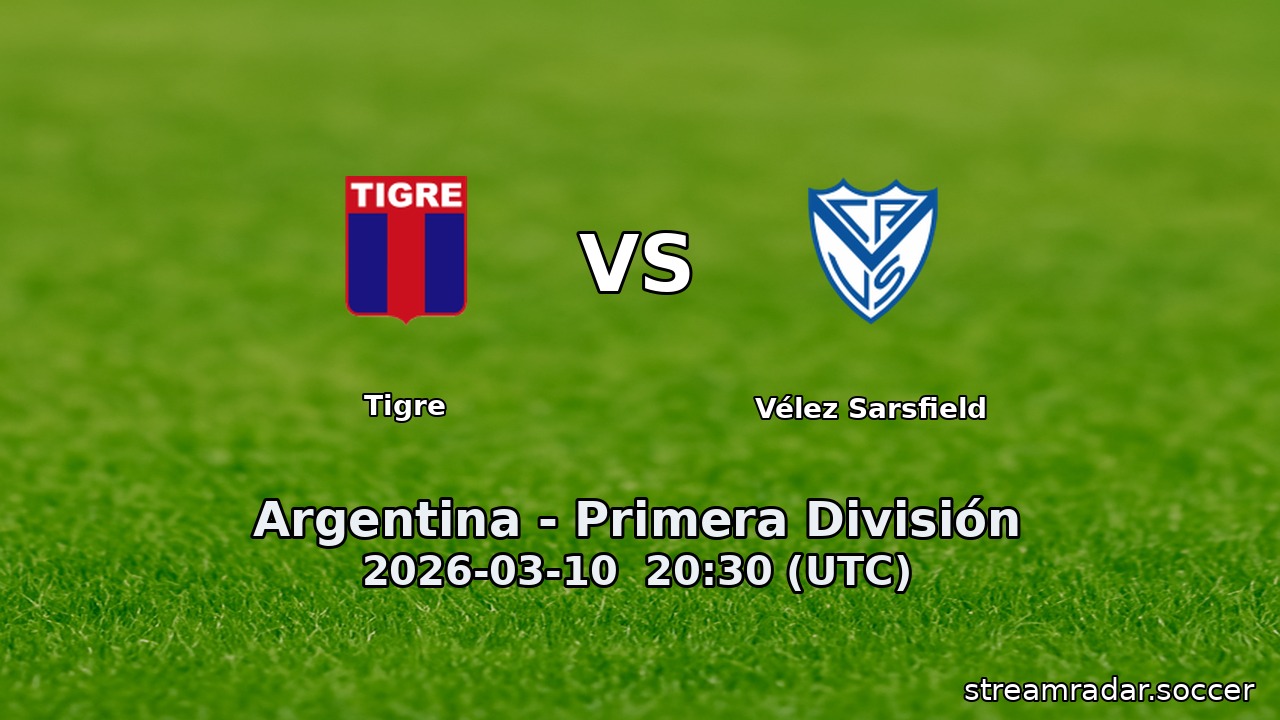 Tigre vs Vélez Sarsfield