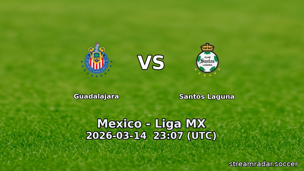 Guadalajara vs Santos Laguna