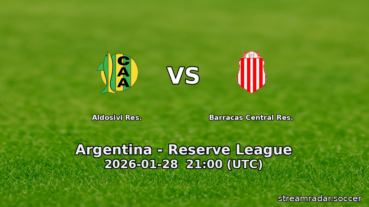 Aldosivi Res. vs Barracas Central Res.