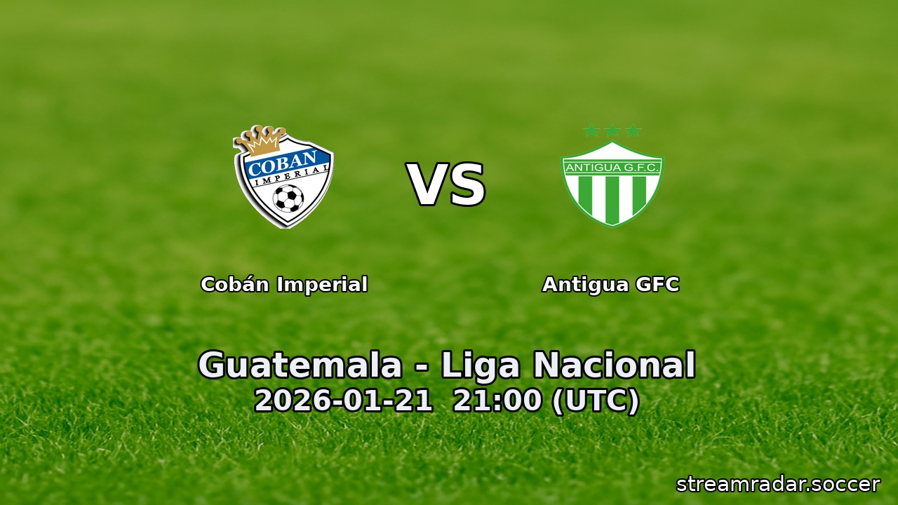 Cobán Imperial vs Antigua GFC