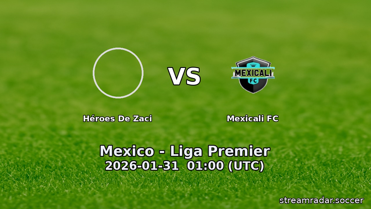 Héroes De Zaci vs Mexicali FC