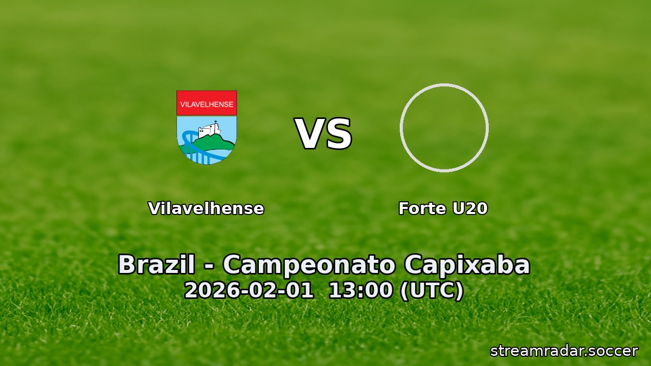 Vilavelhense vs Forte U20