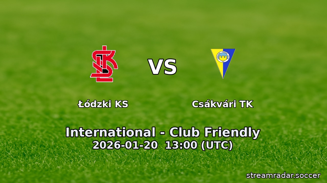 Łódzki KS vs Csákvári TK