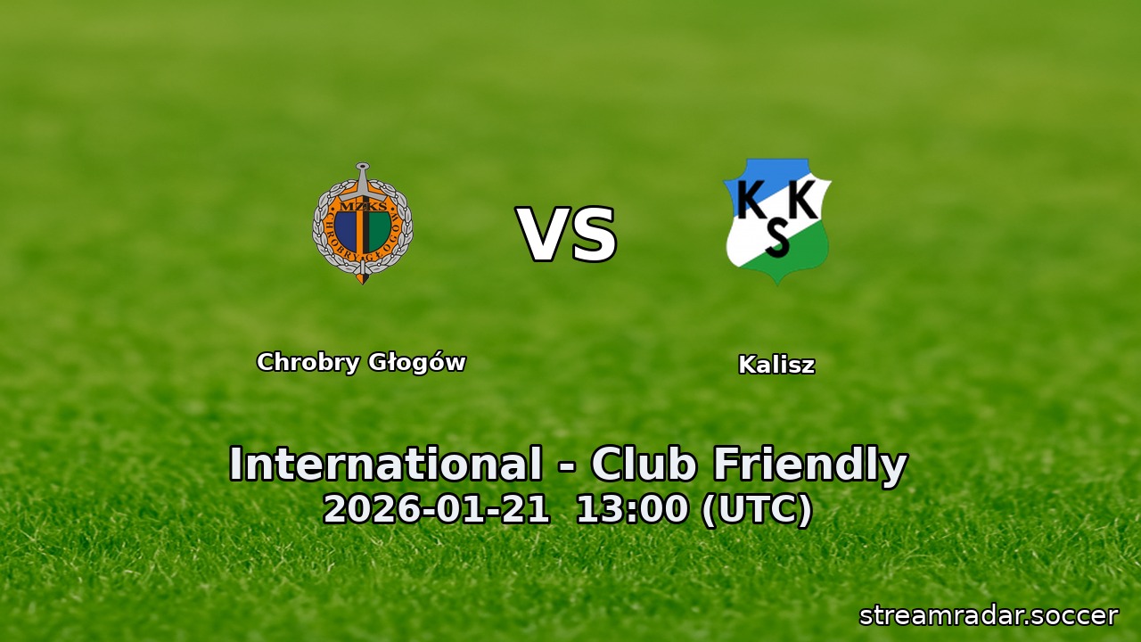 Chrobry Głogów vs Kalisz
