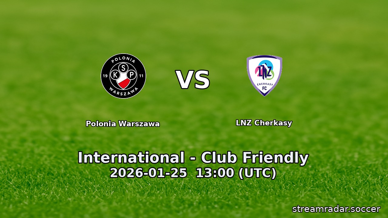 Polonia Warszawa vs LNZ Cherkasy
