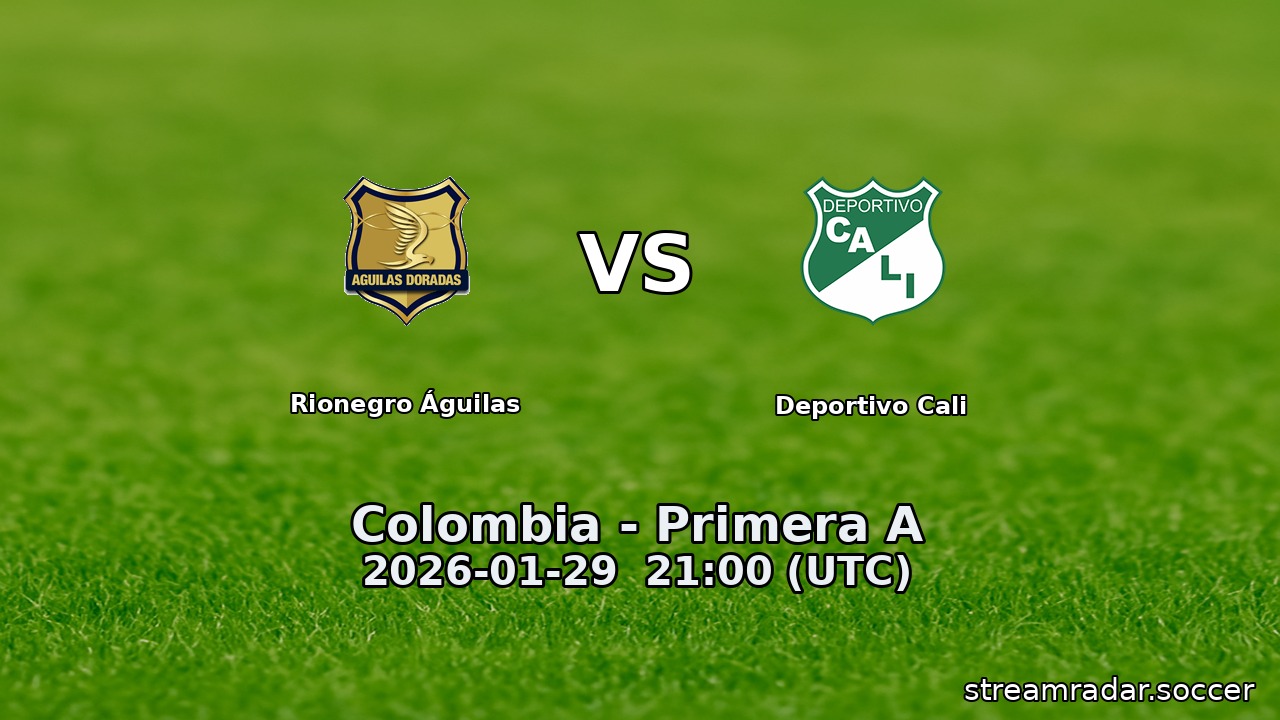 Rionegro Águilas vs Deportivo Cali