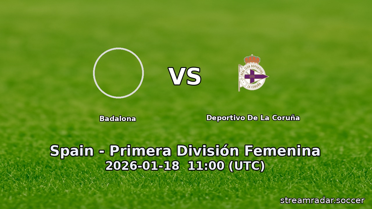 Badalona vs Deportivo De La Coruña