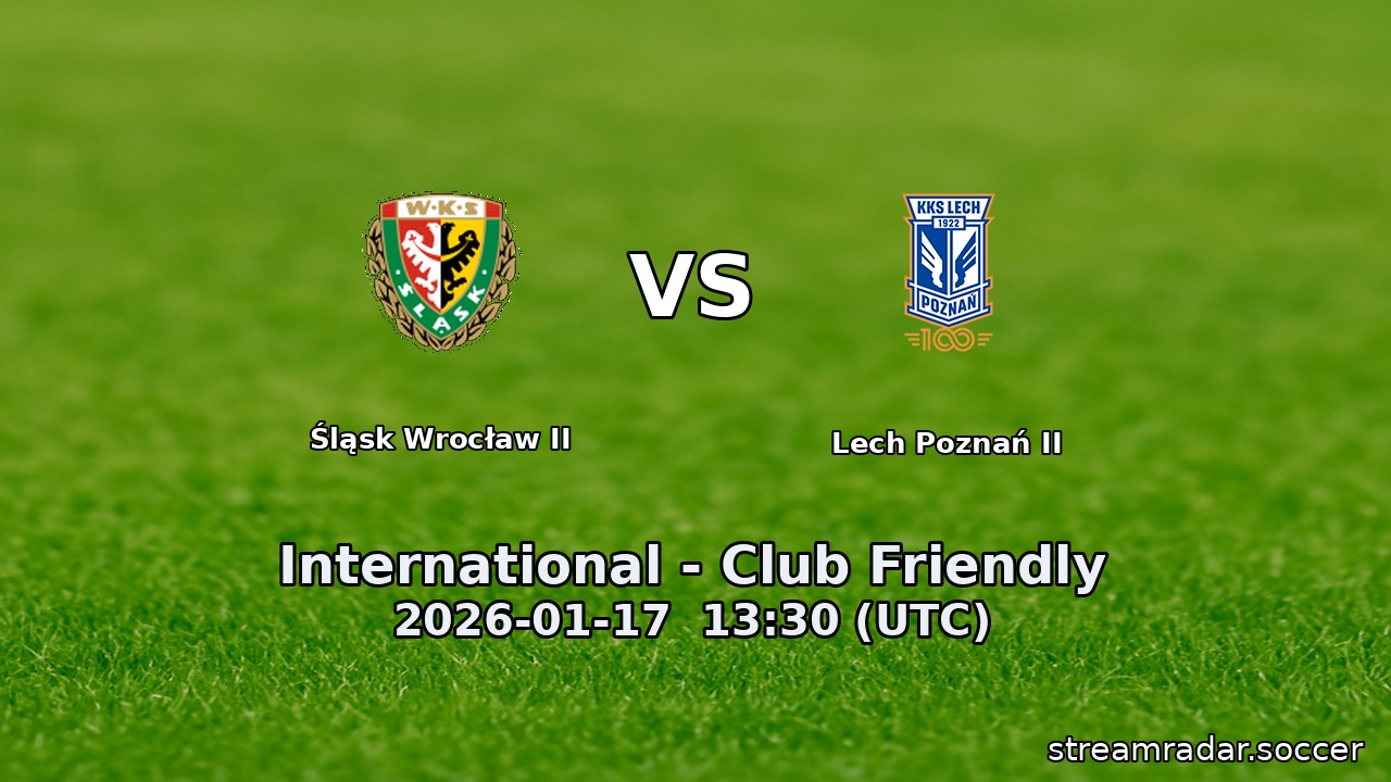 Śląsk Wrocław II vs Lech Poznań II
