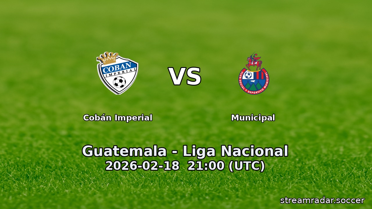 Cobán Imperial vs Municipal