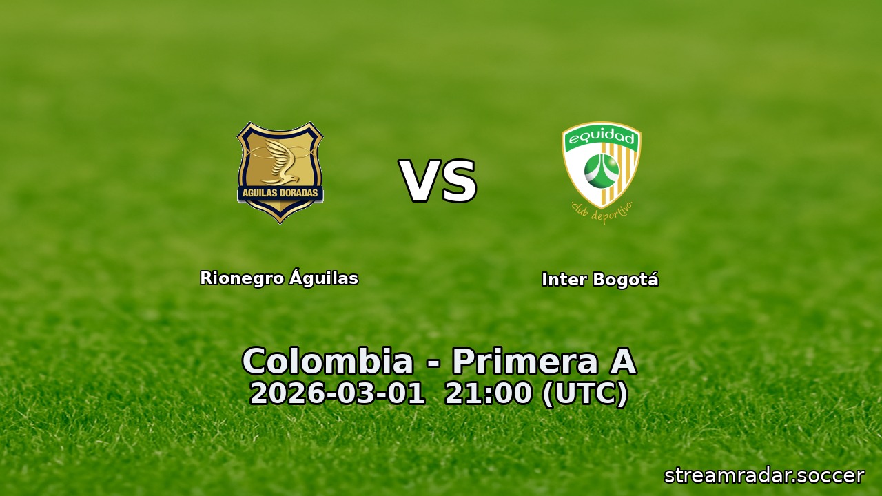 Rionegro Águilas vs Inter Bogotá