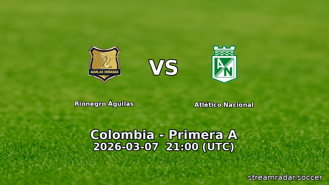 Rionegro Águilas vs Atlético Nacional