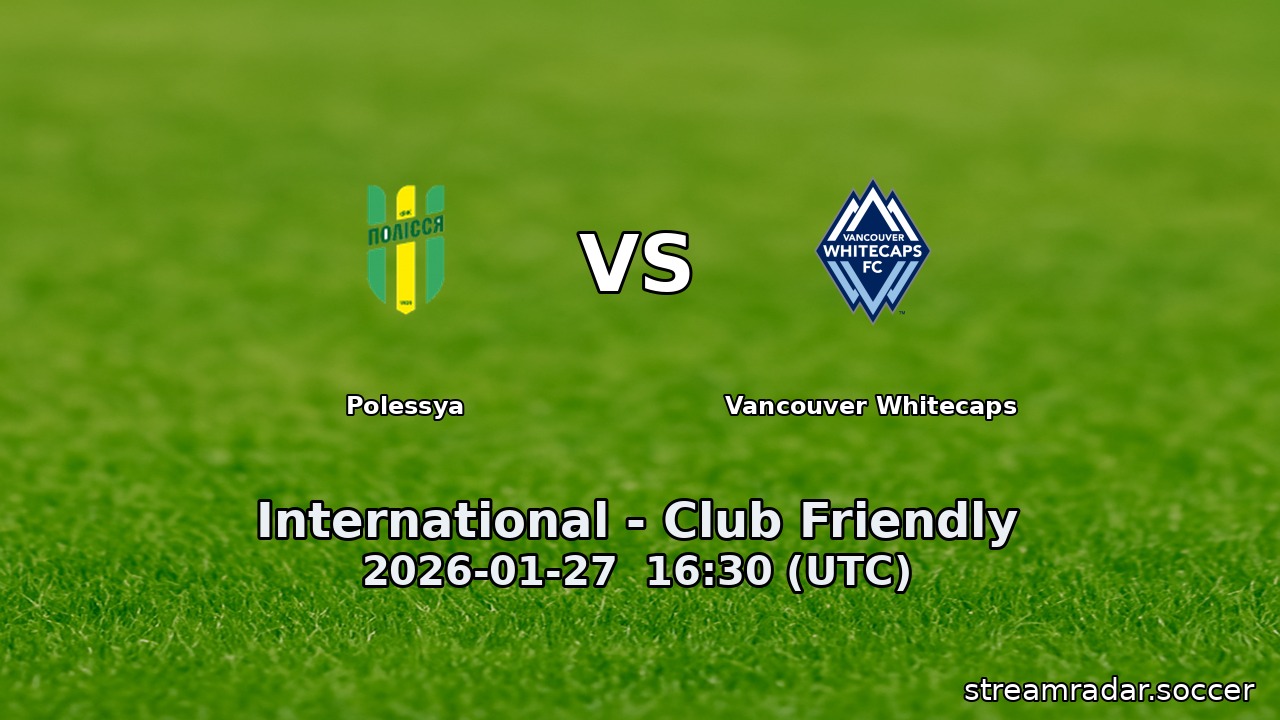 Polessya vs Vancouver Whitecaps
