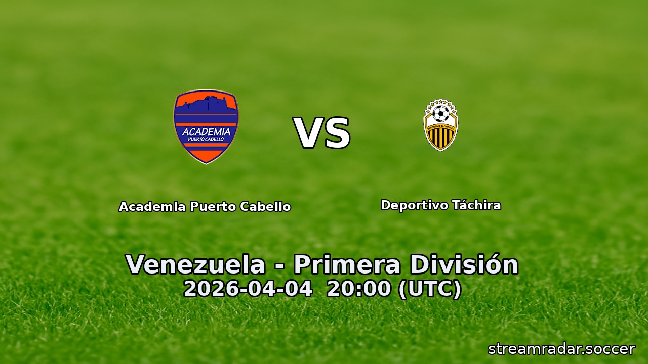 Academia Puerto Cabello vs Deportivo Táchira
