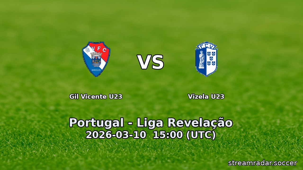 Gil Vicente U23 vs Vizela U23