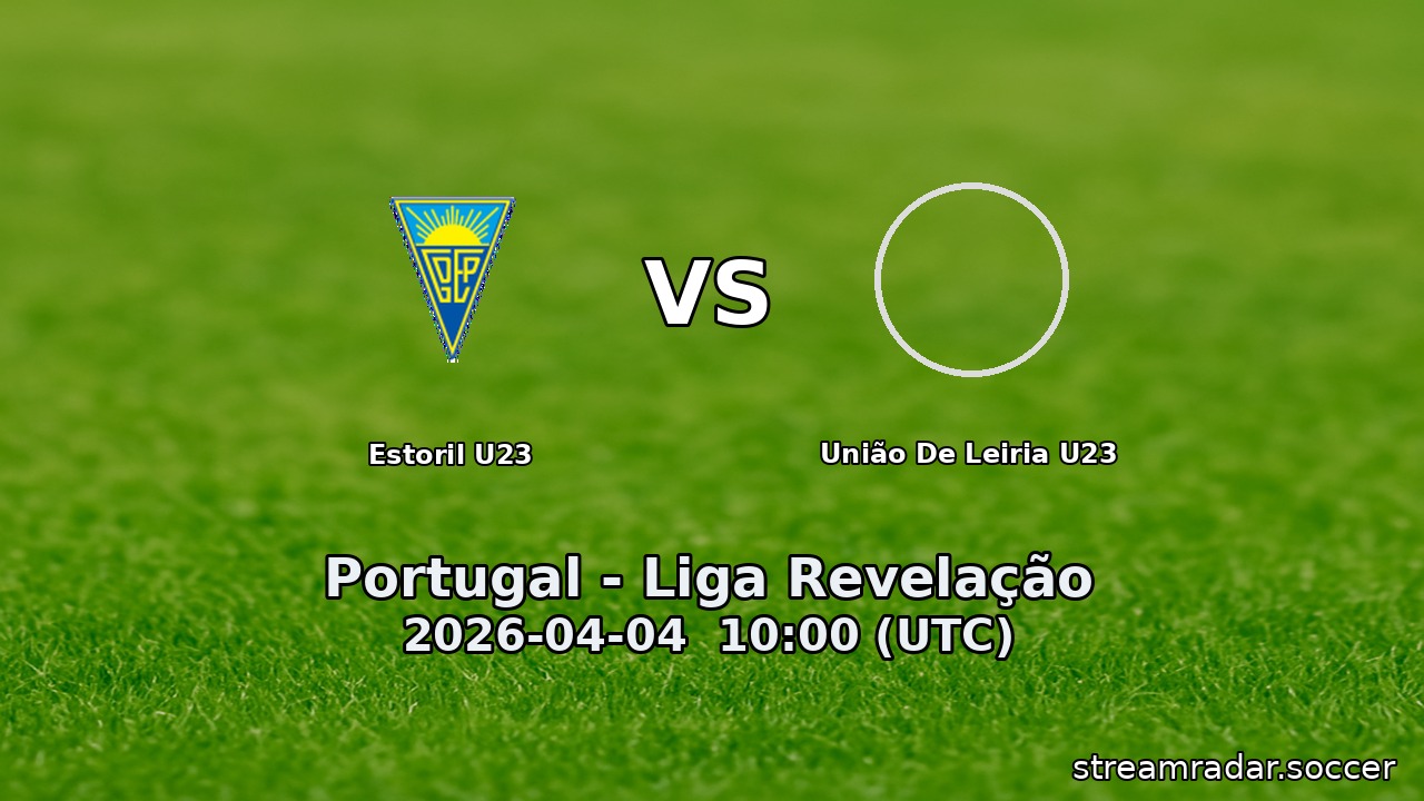 Estoril U23 vs União De Leiria U23