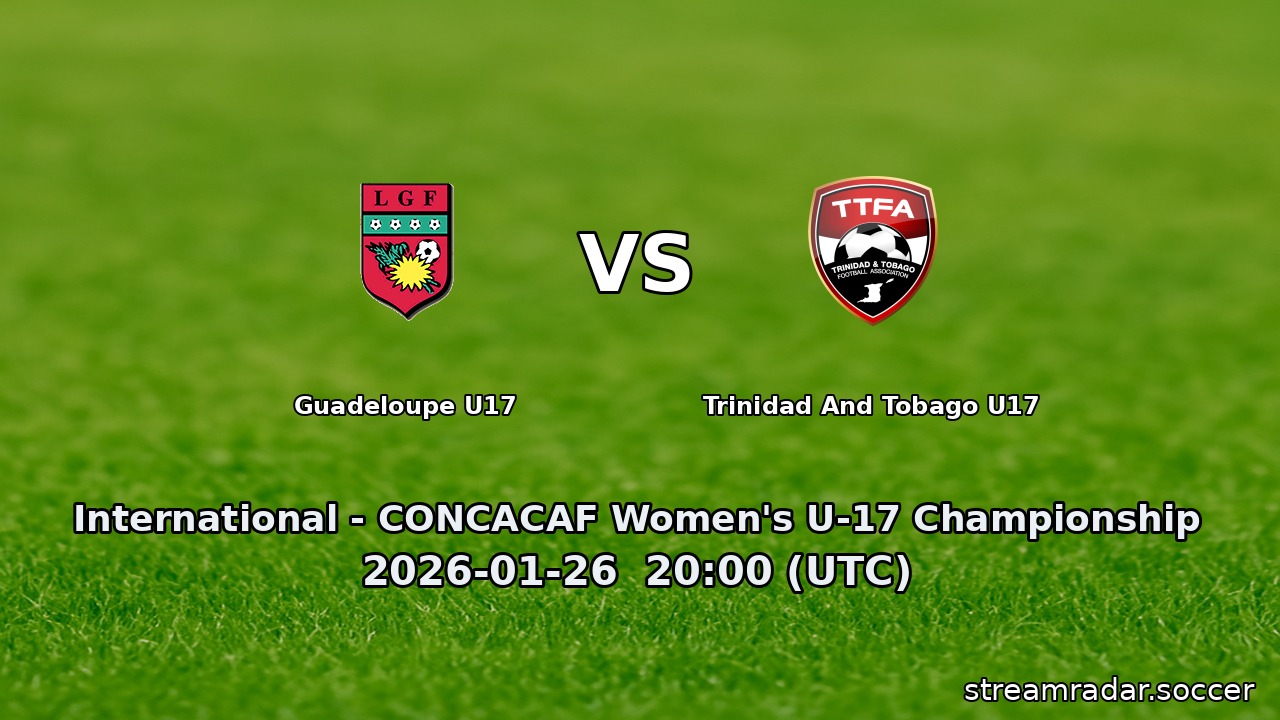 Guadeloupe U17 vs Trinidad And Tobago U17
