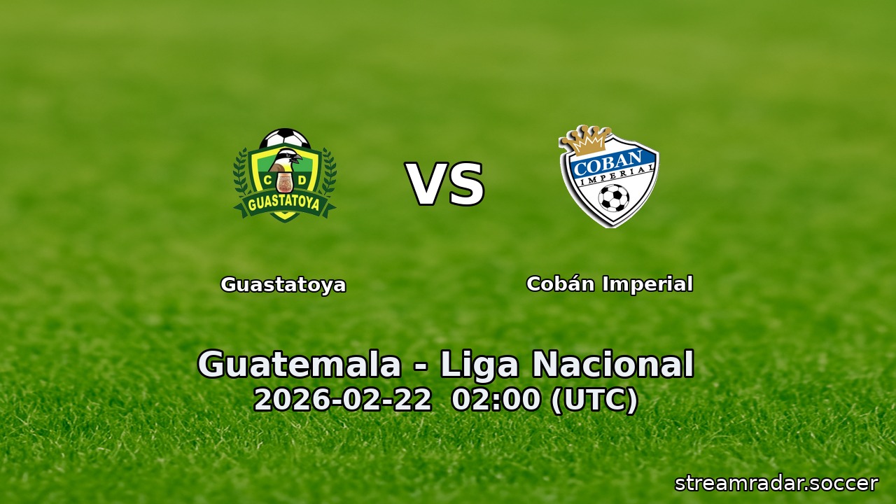 Guastatoya vs Cobán Imperial