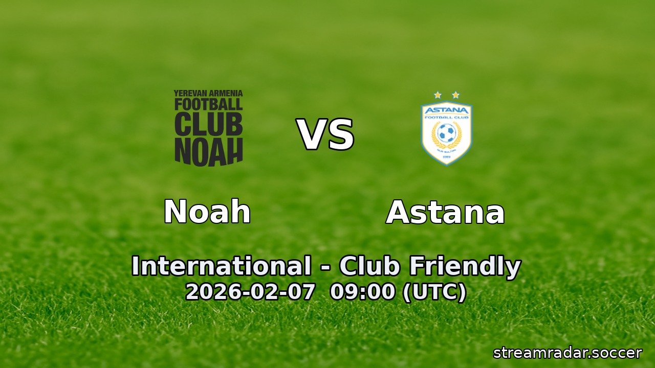 Noah vs Astana
