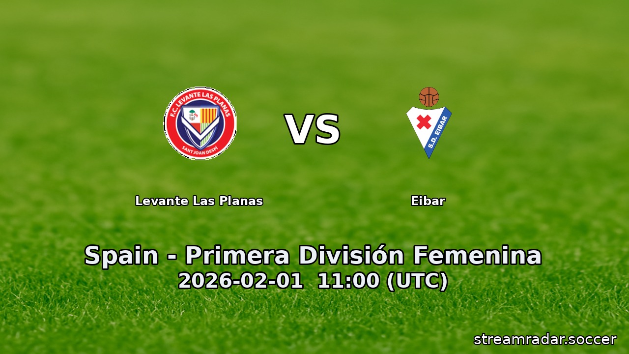 Levante Las Planas vs Eibar