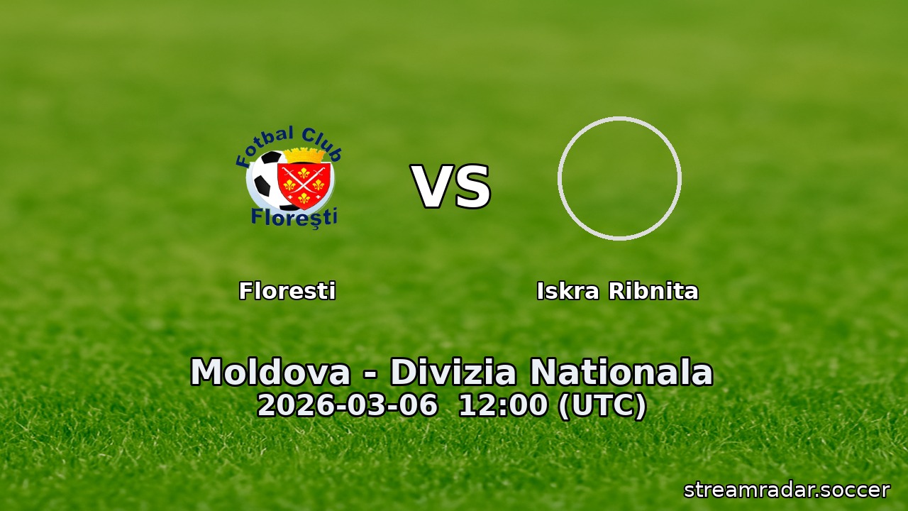 Floresti vs Iskra Ribnita