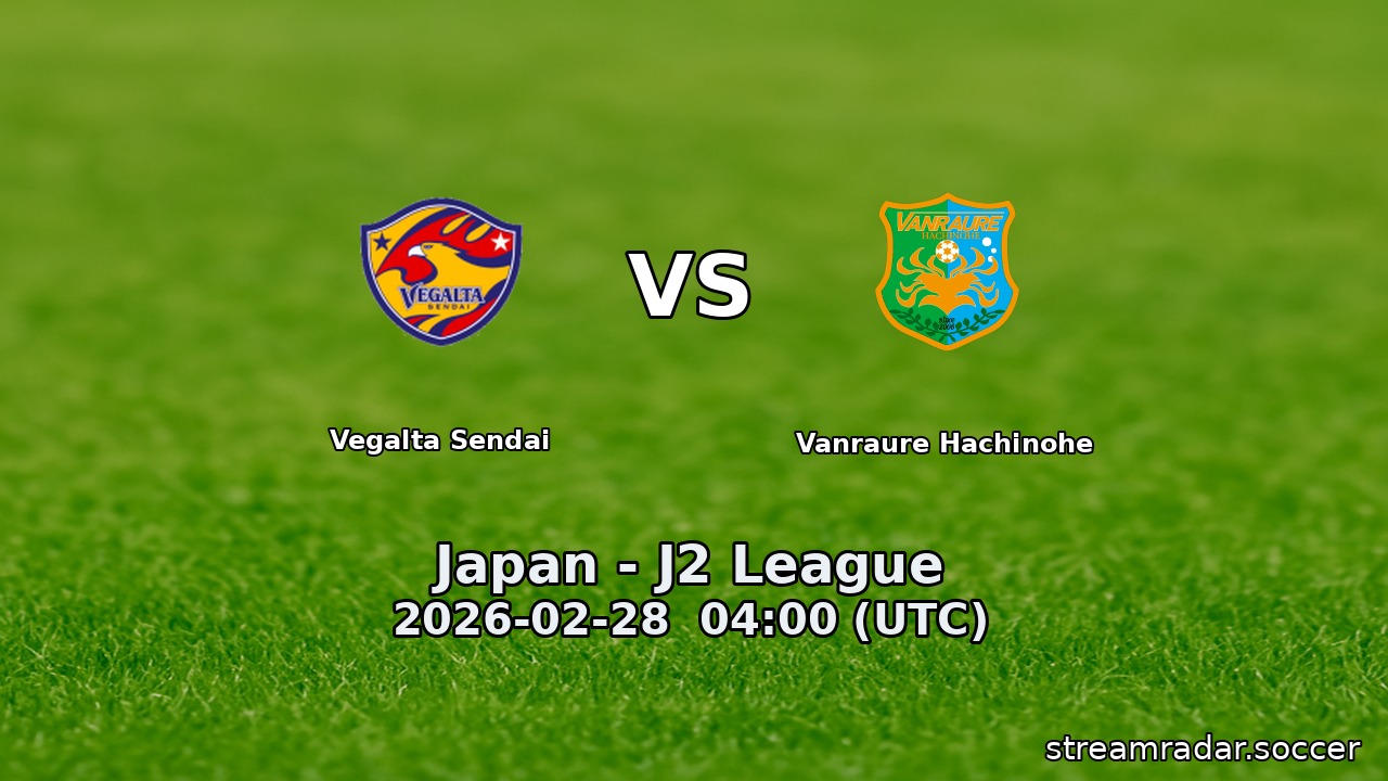 Vegalta Sendai vs Vanraure Hachinohe