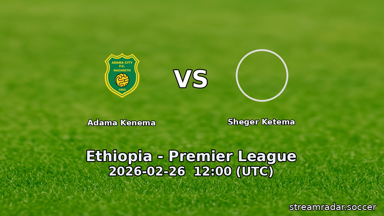 Adama Kenema vs Sheger Ketema