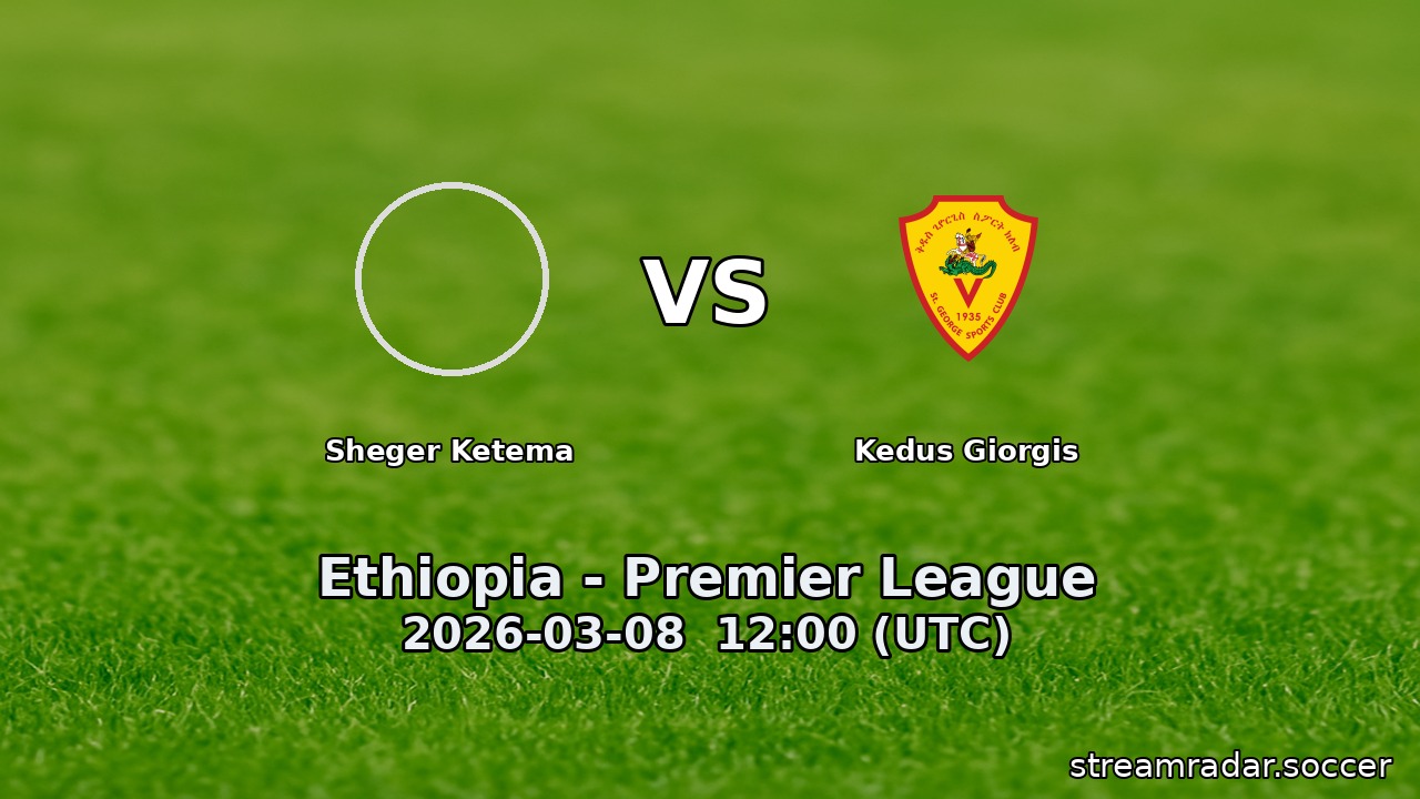 Sheger Ketema vs Kedus Giorgis