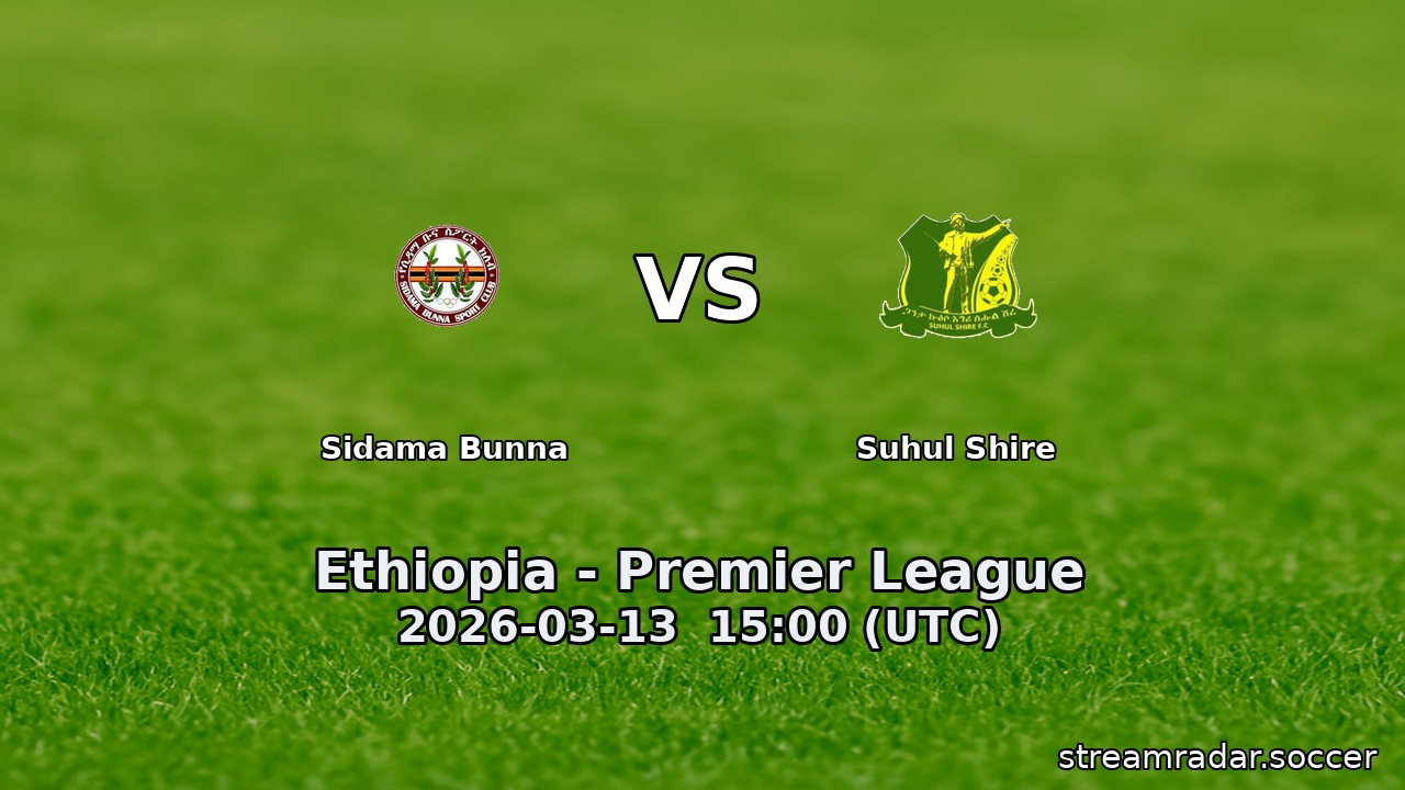 Sidama Bunna vs Suhul Shire