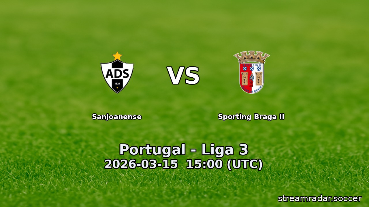Sanjoanense vs Sporting Braga II