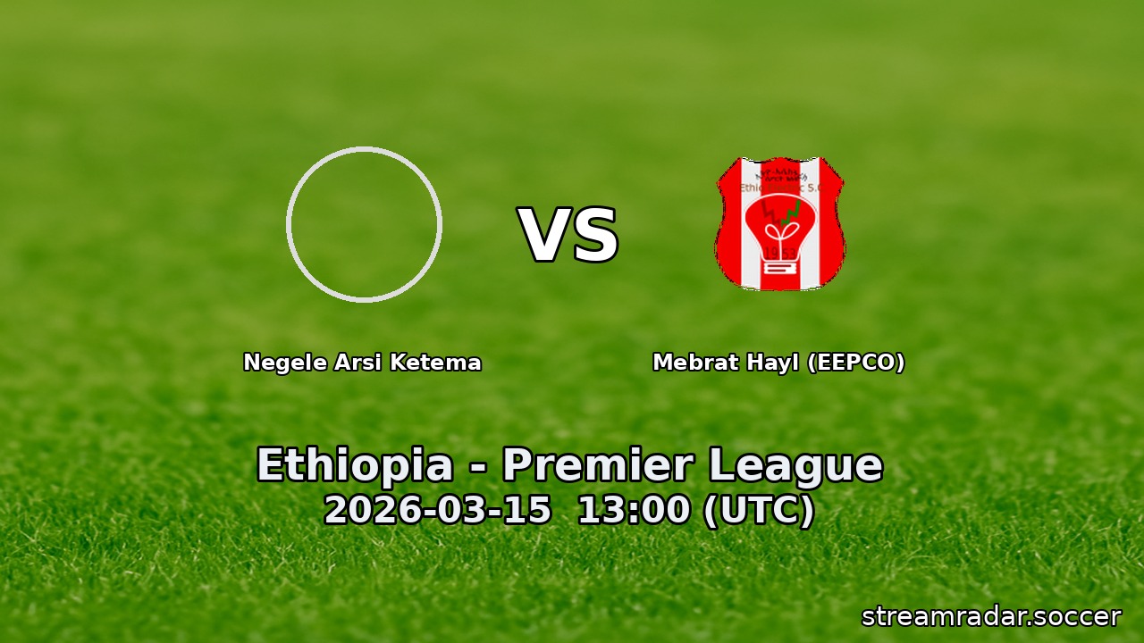 Negele Arsi Ketema vs Mebrat Hayl (EEPCO)