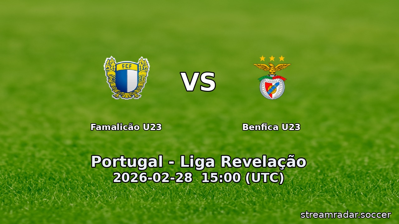 Famalicão U23 vs Benfica U23