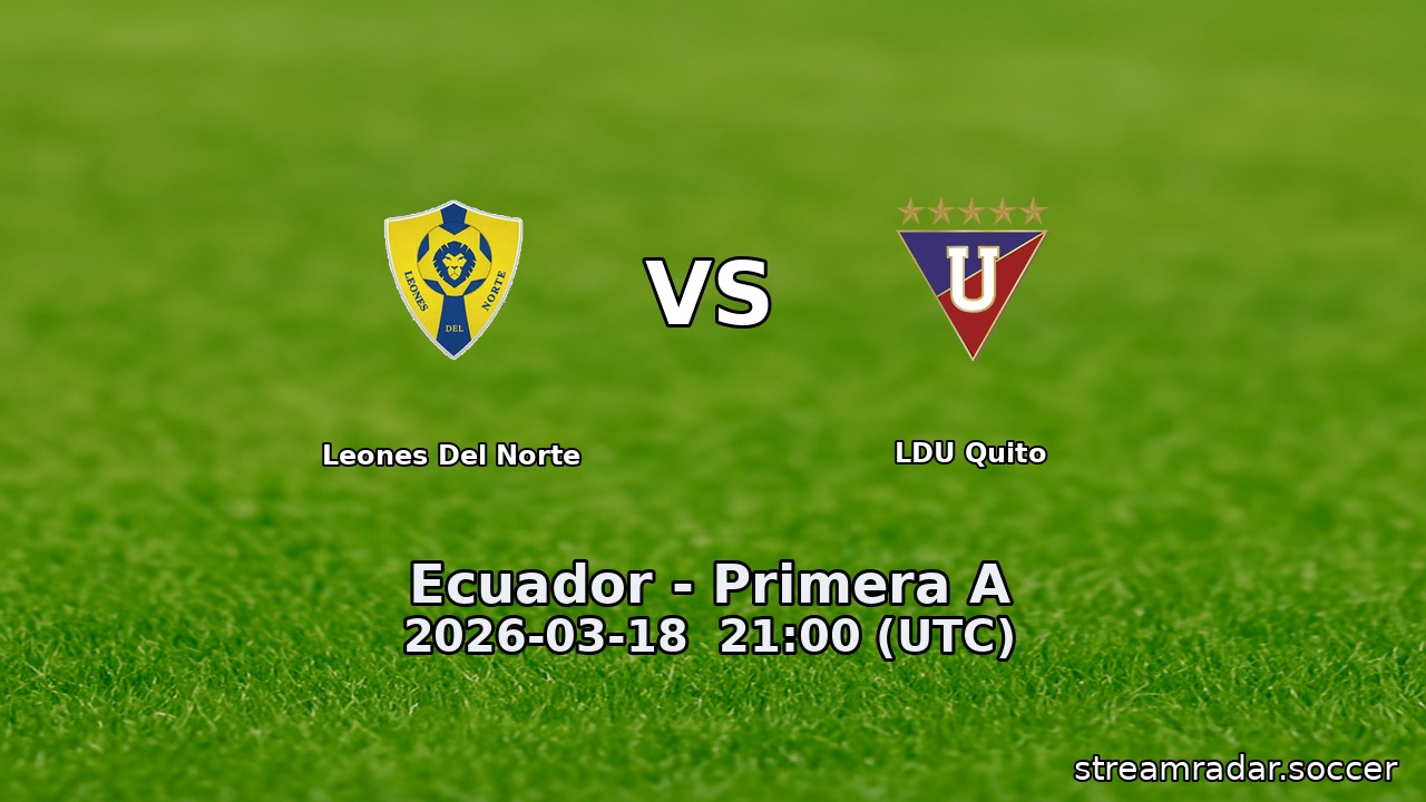Leones Del Norte vs LDU Quito