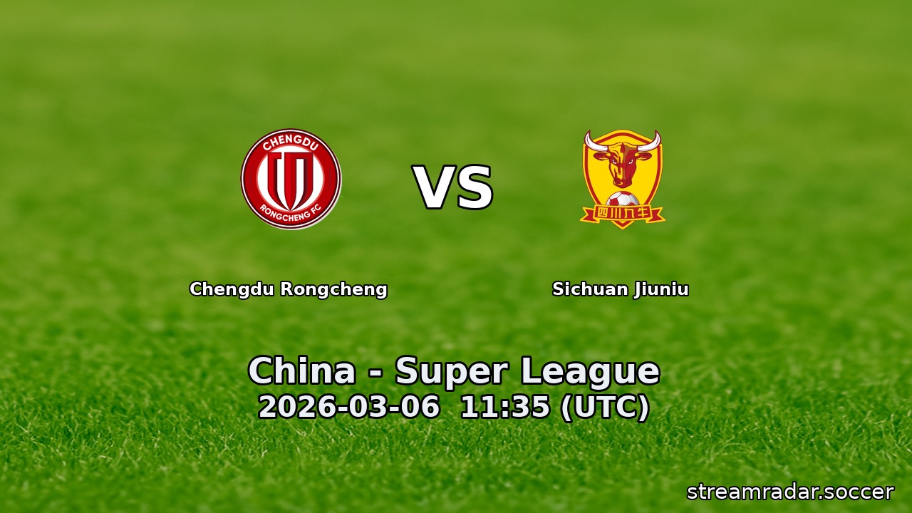 Chengdu Rongcheng vs Sichuan Jiuniu