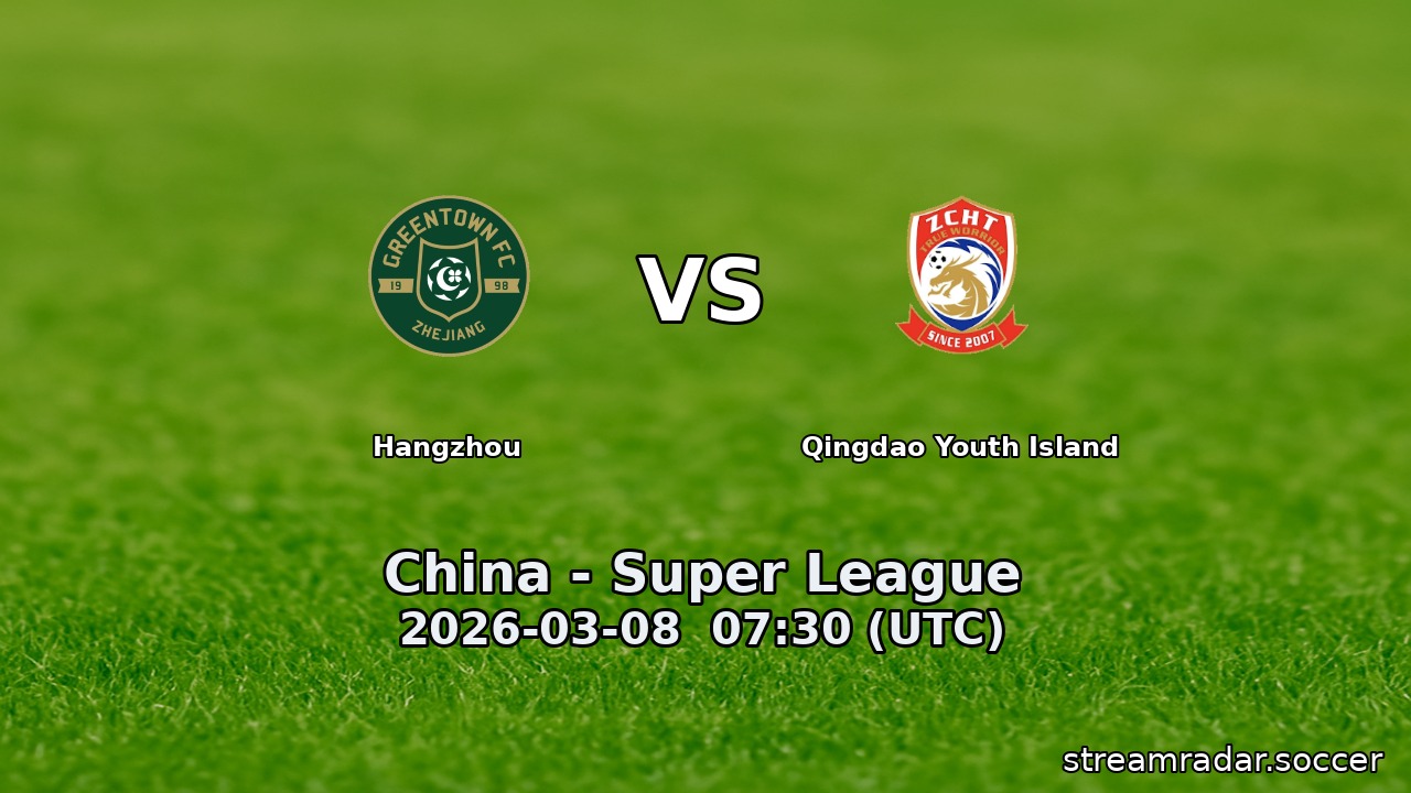 Hangzhou vs Qingdao Youth Island