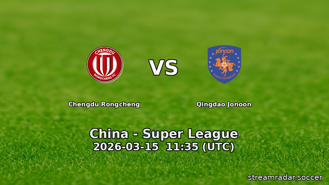 Chengdu Rongcheng vs Qingdao Jonoon
