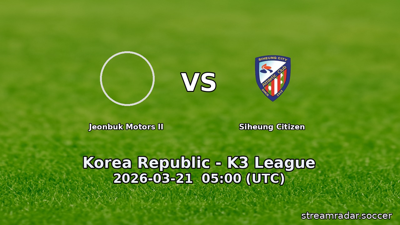 Jeonbuk Motors II vs Siheung Citizen